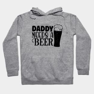 daddy needs a beer Hoodie